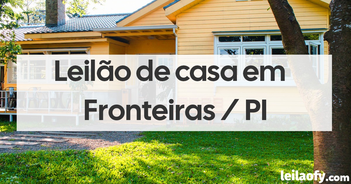 Casas de Leilão em Fronteiras - PI - LeilãoFY